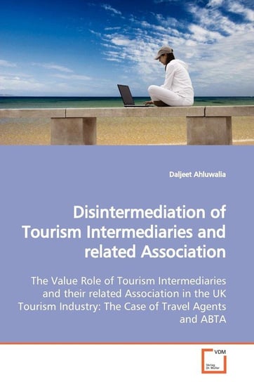 Disintermediation of Tourism Intermediaries and  related Association Ahluwalia Daljeet