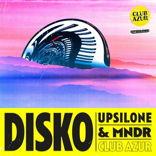 DISKO Upsilone, MNDR, Club Azur