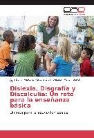 Dislexia, Disgrafía y Discalculia: Un reto para la enseñanza básica Scrich Vazquez Aldo, Cruz Fonseca Leticia, Scrich Cruz Robbin