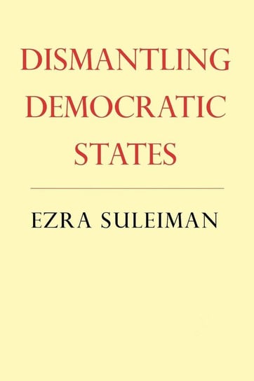 Dismantling Democratic States Suleiman Ezra N.