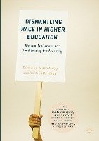 Dismantling Race in Higher Education Springer-Verlag Gmbh, Springer International Publishing