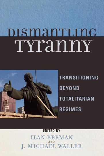 Dismantling Tyranny Berman Ilan