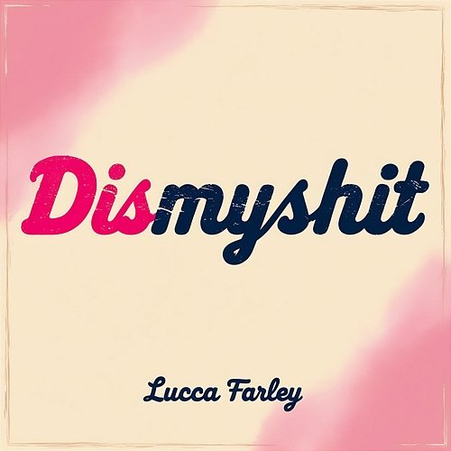 Dismyshit Lucca Farley