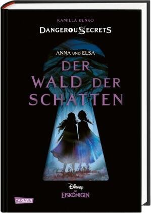 Disney - Dangerous Secrets 4: Elsa und Anna: DER WALD DER SCHATTEN (Die Eiskönigin) Carlsen Verlag