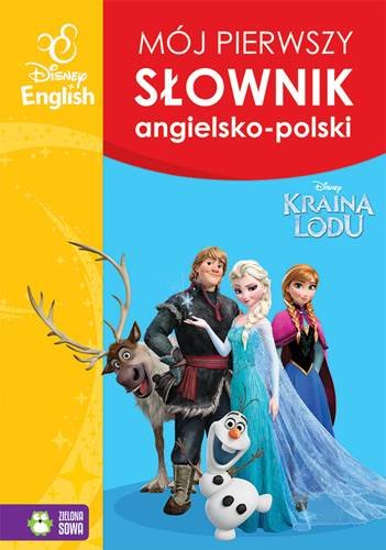 Disney English. Mój pierwszy słownik obrazkowy angielsko-polski. Kraina Lodu Opracowanie zbiorowe