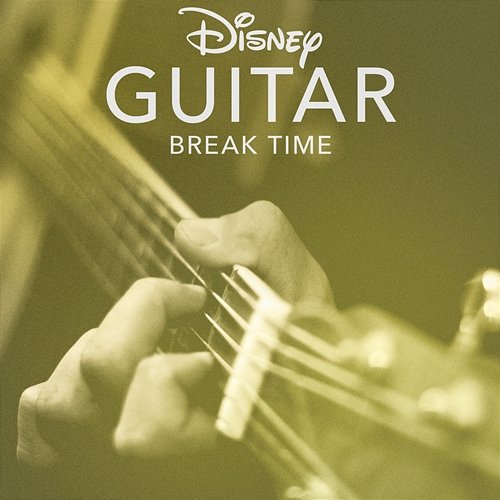 Disney Guitar: Break Time Disney Peaceful Guitar, Disney