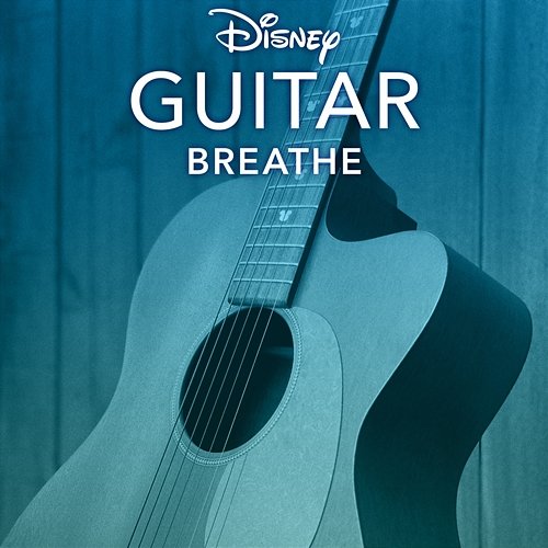Disney Guitar: Breathe Disney Peaceful Guitar, Disney