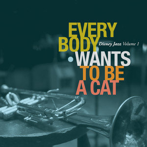 Disney Jazz Volume I Everybody Wants To Be a Cat Various Artists