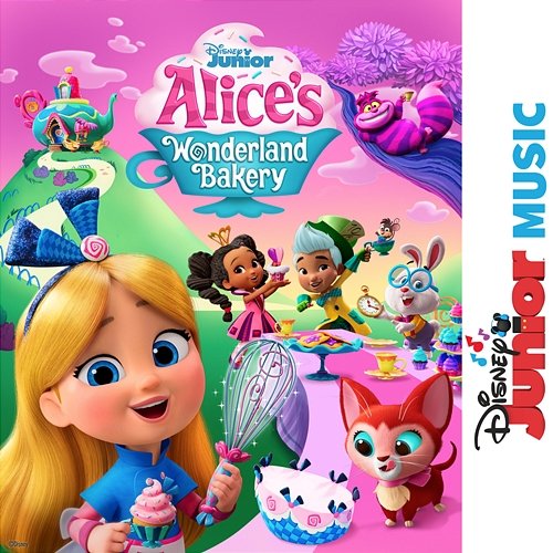Disney Junior Music: Alice's Wonderland Bakery Alice's Wonderland Bakery - Cast, Disney Junior