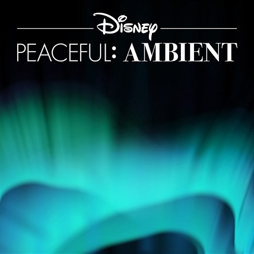 Disney Peaceful: Ambient Disney Peaceful Ambient