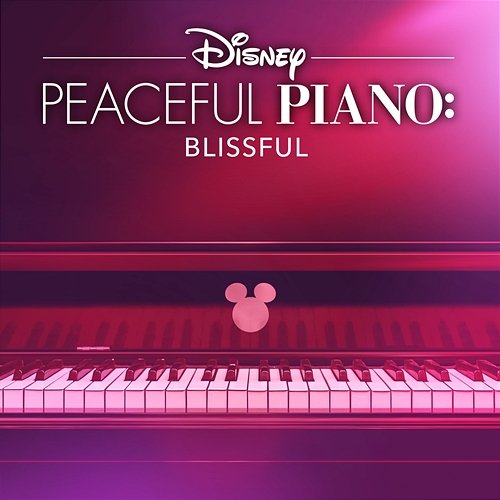 Disney Peaceful Piano: Blissful Disney Peaceful Piano, Disney