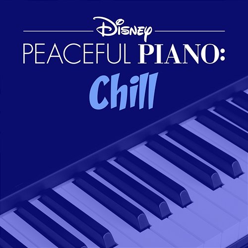 Disney Peaceful Piano: Chill Disney Peaceful Piano, Disney