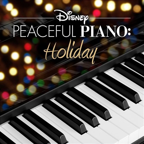 Disney Peaceful Piano: Holiday Disney Peaceful Piano, Disney