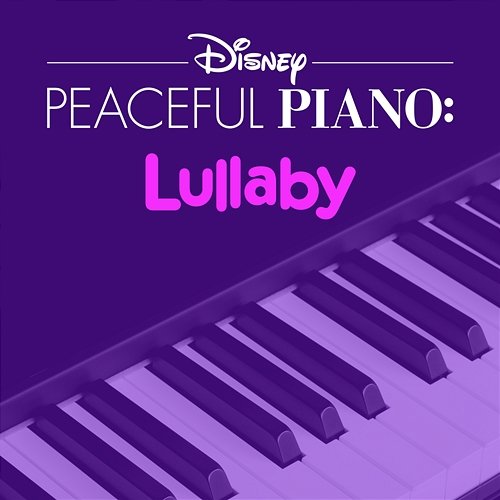 Disney Peaceful Piano: Lullaby Disney Peaceful Piano, Disney