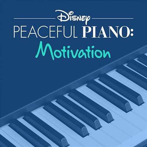 Disney Peaceful Piano: Motivation Disney Peaceful Piano, Disney
