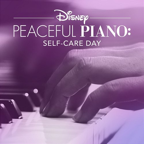 Disney Peaceful Piano: Self-Care Day Disney Peaceful Piano, Disney