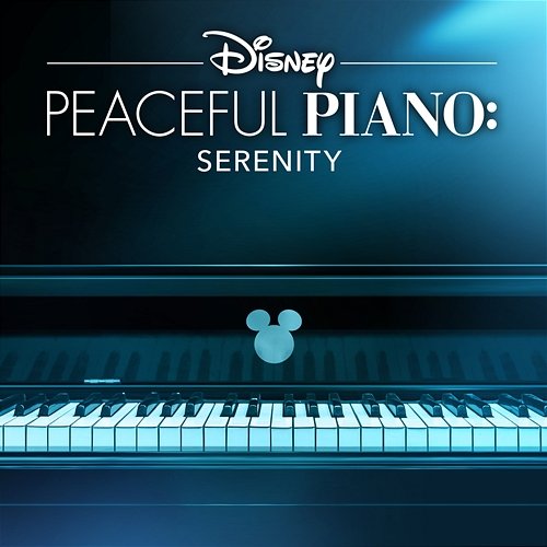 Disney Peaceful Piano: Serenity Disney Peaceful Piano, Disney