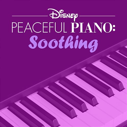 Disney Peaceful Piano: Soothing Disney Peaceful Piano, Disney