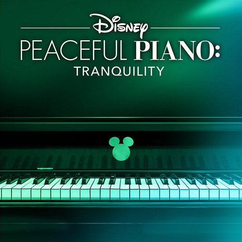 Disney Peaceful Piano: Tranquility Disney Peaceful Piano, Disney