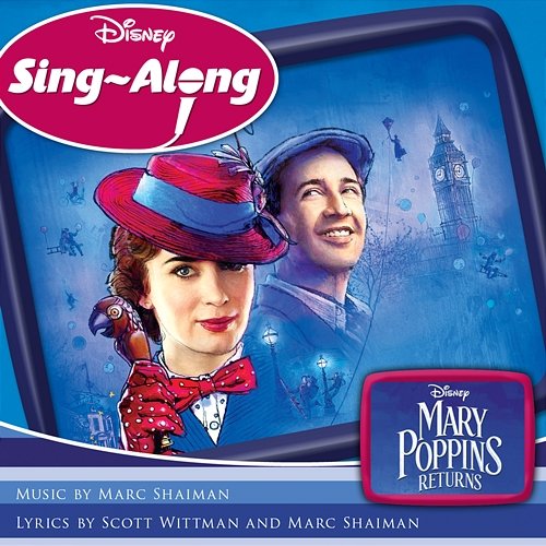 Disney Sing-Along: Mary Poppins Returns Marc Shaiman, Scott Wittman