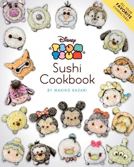 Disney Tsum Tsum Sushi Cookbook Opracowanie zbiorowe