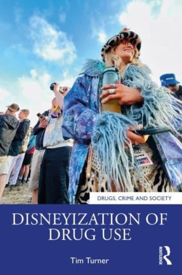 Disneyization of Drug Use: Understanding Atypical Intoxication in Party Zones Opracowanie zbiorowe