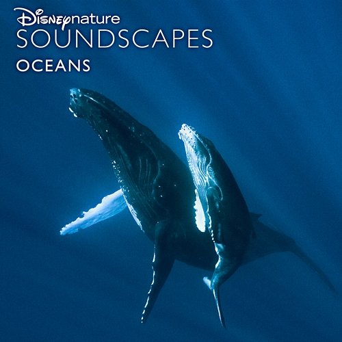 Disneynature Soundscapes: Oceans Disneynature Soundscapes