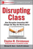 Disrupting Class Christensen Clayton, Horn Michael B., Johnson Curtis W.