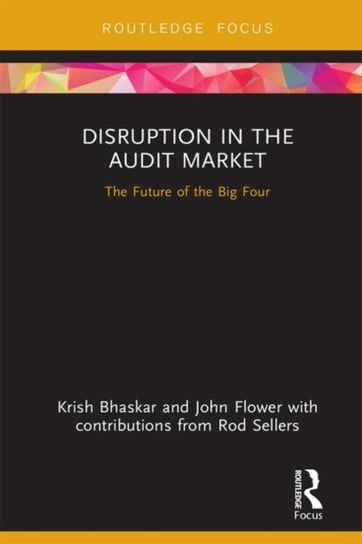 Disruption in the Audit Market: The Future of the Big Four Bhaskar Krish, John Flower
