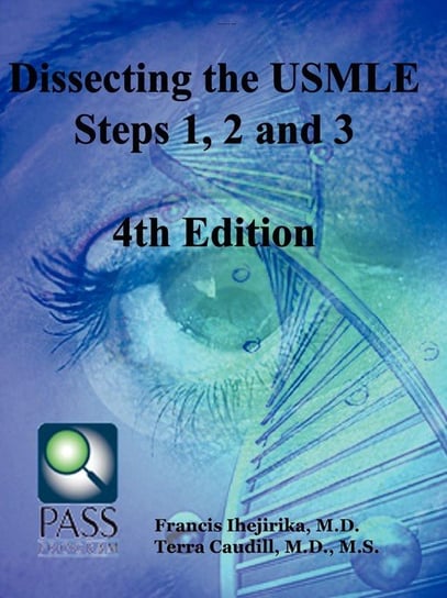 Dissecting the USMLE Steps 1, 2, and 3 Fourth Edition Ihejirika M.D. Francis