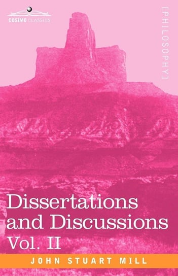 Dissertations and Discussions, Vol. II Mill John Stuart