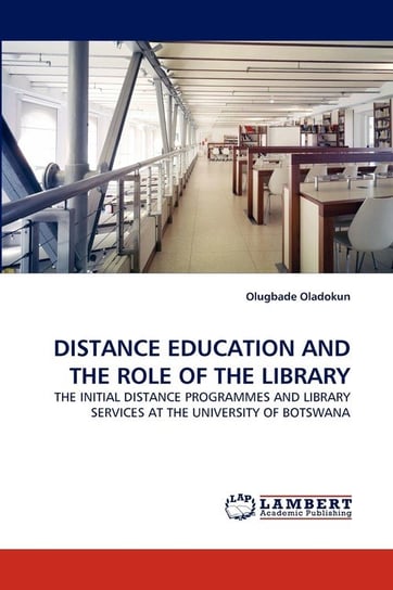 Distance Education And The Role Of The Library Olugbade Oladokun