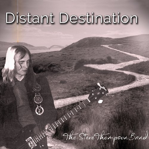 Distant Destination The Steve Thompson Band