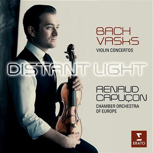 Distant Light - Renaud Capuçon plays Bach & Vasks Renaud Capuçon feat. Chamber Orchestra Of Europe, Céline Frisch