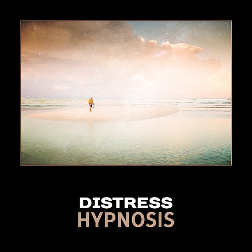 Distress Hypnosis – Keep Your Natural State, Relaxation Therapy, Soft New Age Music, Instant Happiness Through Deep Rest Anti Stress Academy