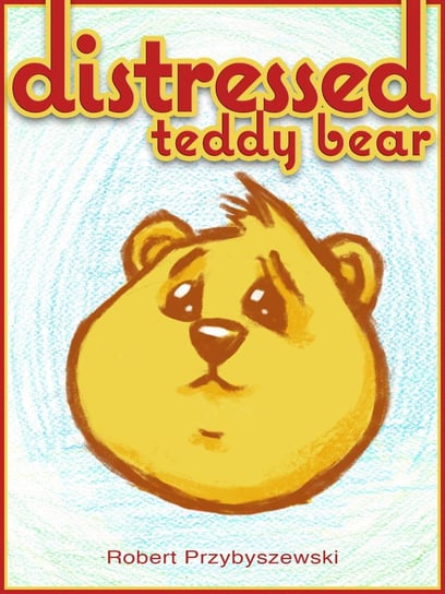 Distressed Teddy Bear - ebook epub Robert Przybyszewski