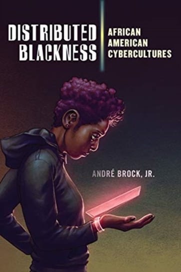 Distributed Blackness: African American Cybercultures Jr. Brock