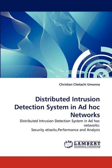 Distributed Intrusion Detection System in Ad hoc Networks Umunna Christian Chetachi