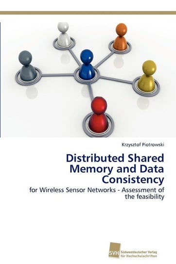 Distributed Shared Memory and Data Consistency Piotrowski Krzysztof