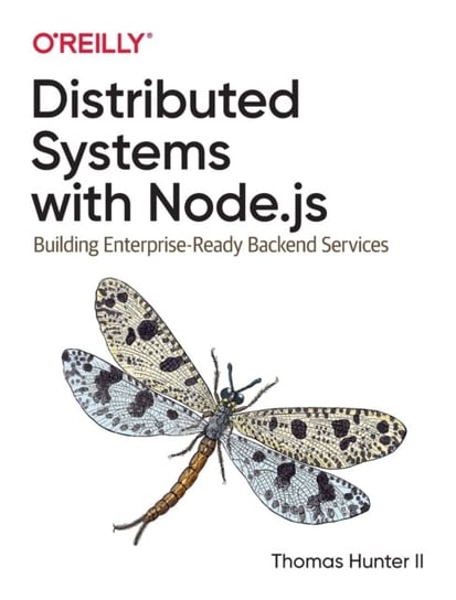 Distributed Systems with Node.js: Building Enterprise-Ready Backend Services Thomas Hunter ll