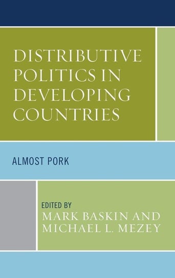 Distributive Politics in Developing Countries Rowman & Littlefield Publishing Group Inc