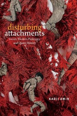 Disturbing Attachments: Genet, Modern Pederasty, and Queer History Duke University Press