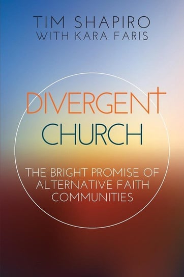 Divergent Church Shapiro Tim