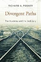 Divergent Paths: The Academy and the Judiciary Posner Richard A.