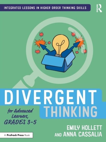 Divergent Thinking for Advanced Learners, Grades 3-5 Emily Hollett