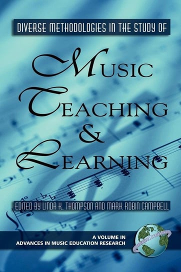 Diverse Methodologies in the Study of Music Teaching and Learning (PB) Information Age Publishing