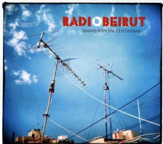 Diverse: Radio Beirut (Sounds From The 21st Century) Various Artists