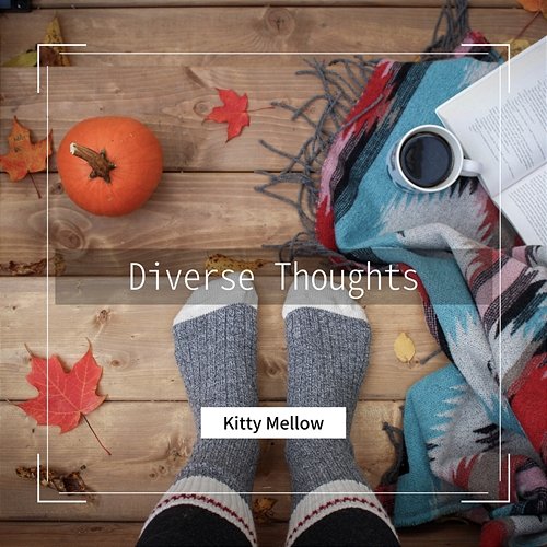 Diverse Thoughts Kitty Mellow