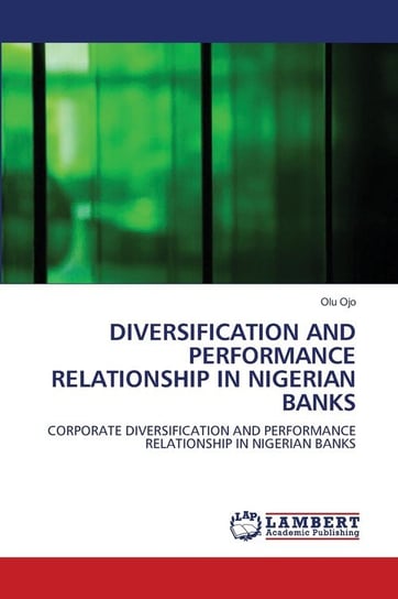 Diversification And Performance Relationship In Nigerian Banks Ojo Olu