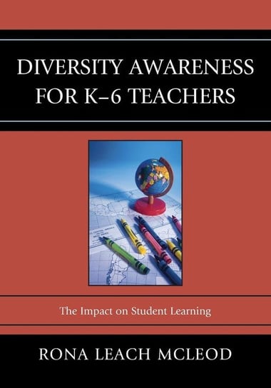 Diversity Awareness for K-6 Teachers McLeod Rona Leach